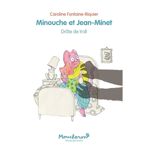 Minouche et Jean-Minet. Drôle de troll · Occasion