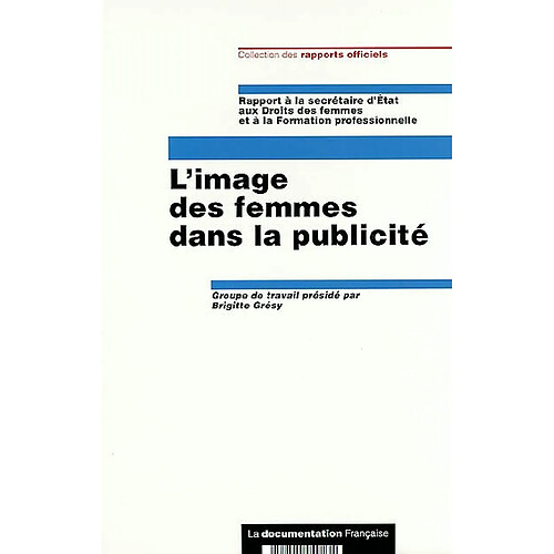 L'image des femmes dans la publicité : rapport à la secrétaire d'Etat aux Droits des femmes et à la formation professionnelle · Occasion