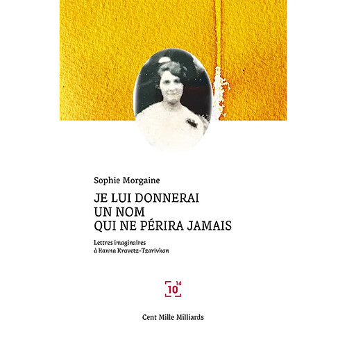 Je lui donnerai un nom qui ne périra jamais : Lettres imaginaires à Hanna Kravetz-Tzarivkan · Occasion