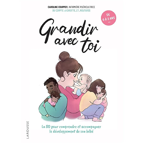 Grandir avec toi : la BD pour comprendre et accompagner le développement de son bébé : de 0 à 2 ans