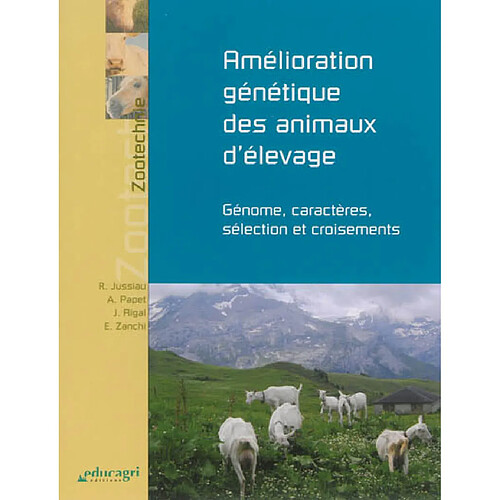 Amélioration génétique des animaux d'élevage : génome, caractères, sélection et croisements · Occasion