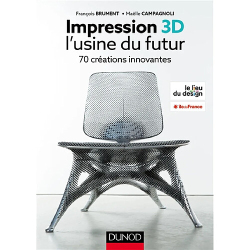 Impression 3D : l'usine du futur : 70 créations innovantes · Occasion