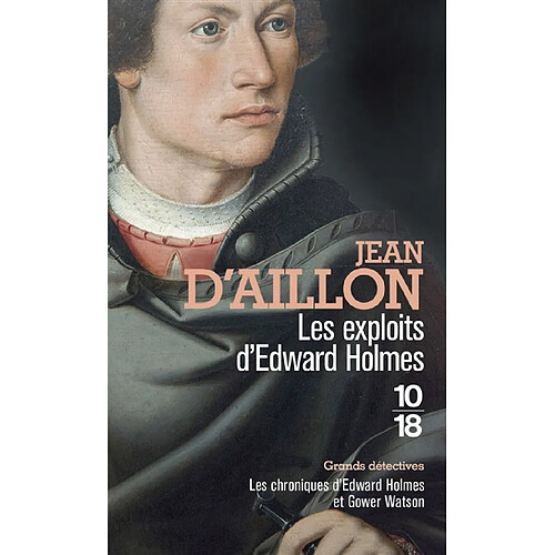 Les chroniques d'Edward Holmes et Gower Watson. Les exploits d'Edward Holmes : les chroniques d'Edward Holmes sous la régence du duc de Bedford et durant la cruelle et sanglante guerre entre les Armagnacs et les Bourguignons · Occasion