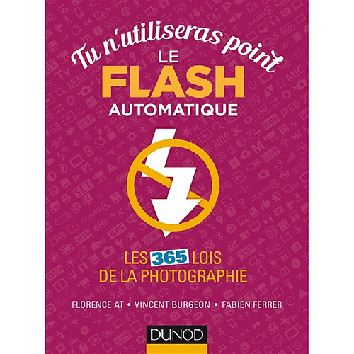 Tu n'utiliseras point le flash automatique : les 365 lois de la photographie · Occasion