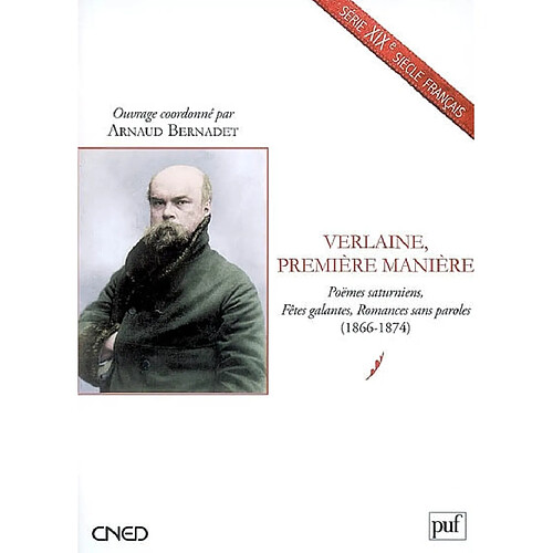 Verlaine, première manière : Poèmes saturniens, Fêtes galantes, Romances sans paroles (1866-1874) · Occasion