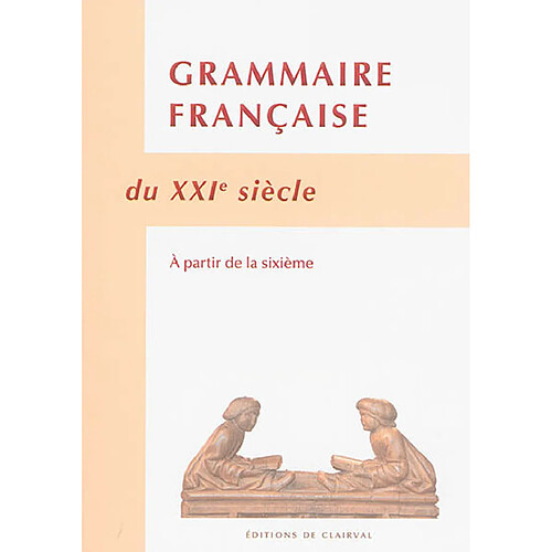 Grammaire française du XXIe siècle : à partir de la 6e · Occasion