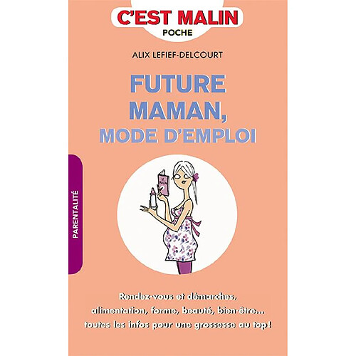 Future maman : mode d'emploi : rendez-vous et démarches, alimentation, forme, beauté, bien-être... toutes les infos pour une grossesse au top · Occasion