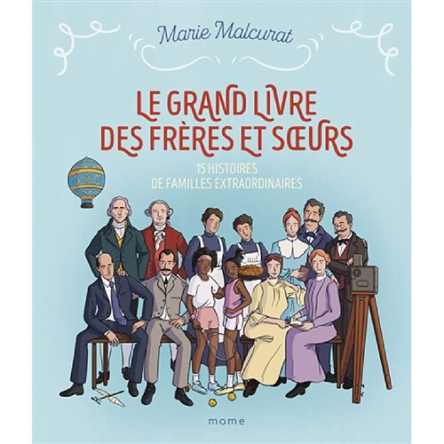 Le grand livre des frères et soeurs : 15 histoires de familles extraordinaires