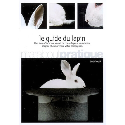 Le guide du lapin : une foule d'informations et de conseils pour bien choisir, soigner et comprendre votre compagnon · Occasion