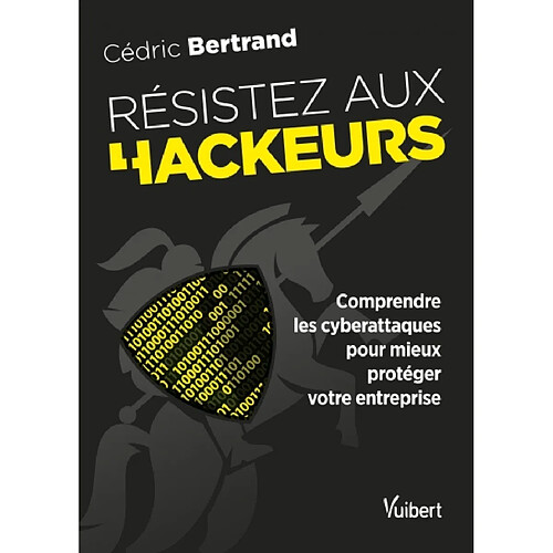 Résistez aux hackeurs : comprendre les cyberattaques pour mieux protéger votre entreprise · Occasion