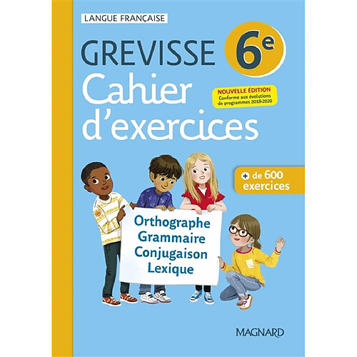 Cahier d'exercices Grevisse 6e : orthographe, grammaire, conjugaison, lexique : + de 600 exercices