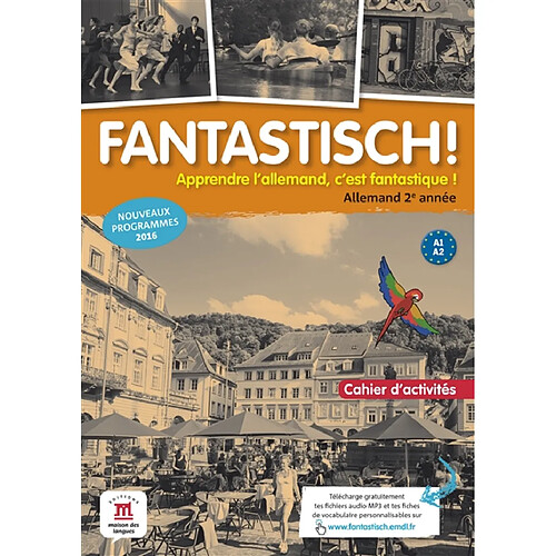 Fantastisch ! allemand 2e année, A1-A2 : cahier d'activités : nouveaux programmes 2016