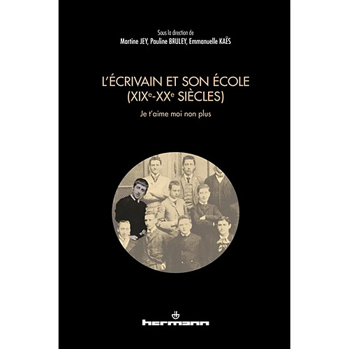 L'écrivain et son école : XIXe-XXe siècles : je t'aime moi non plus · Occasion