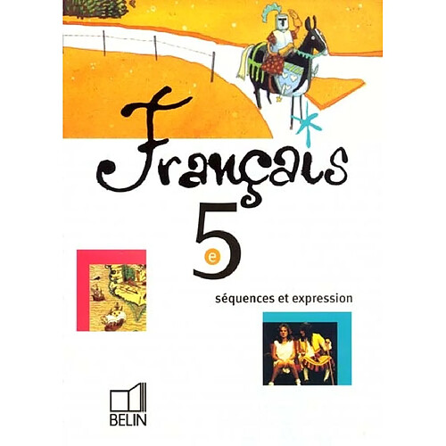 Français 5e : séquences et expression : livre de l'élève · Occasion