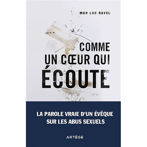 Comme un coeur qui écoute : la parole vraie d'un évêque sur les abus sexuels · Occasion