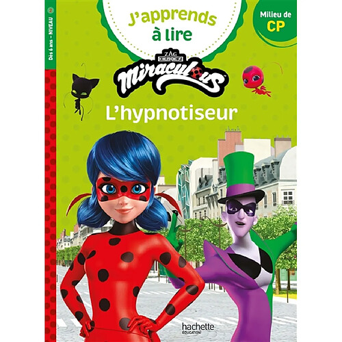 J'apprends à lire avec Miraculous. L'hypnotiseur : milieu de CP, niveau 2