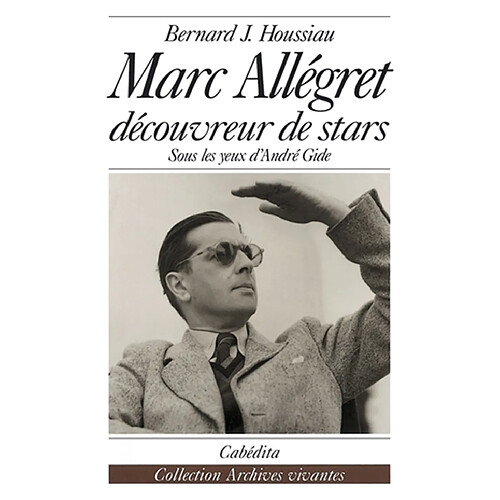 Marc Allégret : découvreur de stars, sous les yeux d'André Gide · Occasion