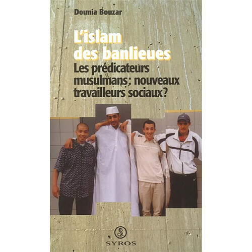 L'islam des banlieues : les prédicateurs musulmans, nouveaux travailleurs sociaux ? · Occasion