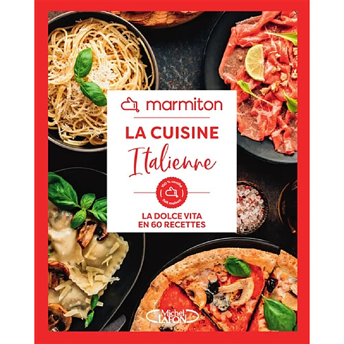 Marmiton : la cuisine italienne : la dolce vita en 60 recettes