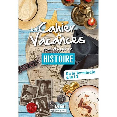 Le cahier de vacances pour réussir en histoire : de la terminale à la L1