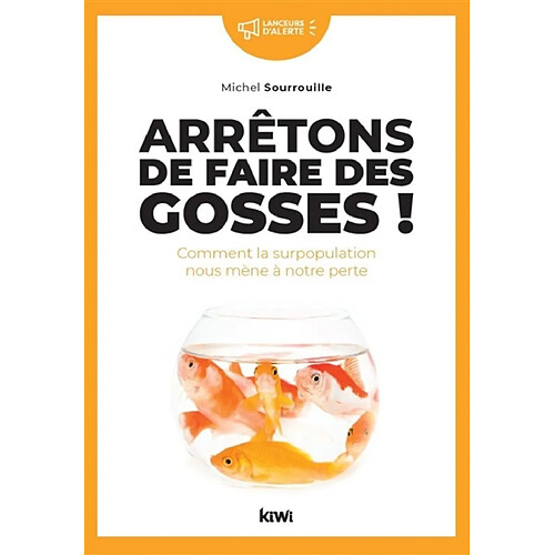 Arrêtons de faire des gosses ! : comment la surpopulation nous mène à notre perte · Occasion