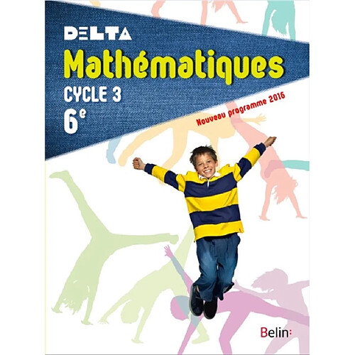 Delta, mathématiques 6e, cycle 3 : nouveau programme 2016 : livre de l'élève · Occasion