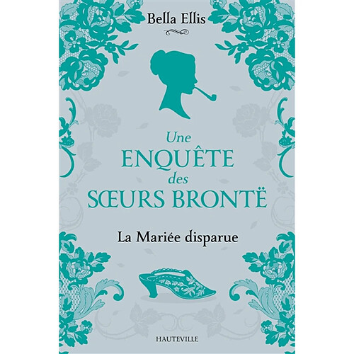 Une enquête des soeurs Brontë. Vol. 1. La mariée disparue · Occasion