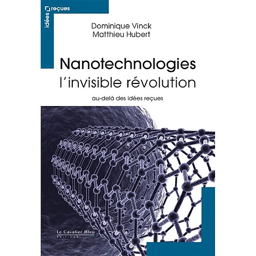 Nanotechnologies : l'invisible révolution : au-delà des idées reçues · Occasion