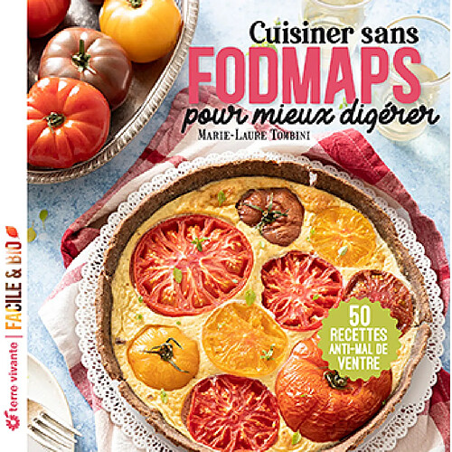 Cuisiner sans fodmaps pour mieux digérer : 50 recettes anti-mal de ventre