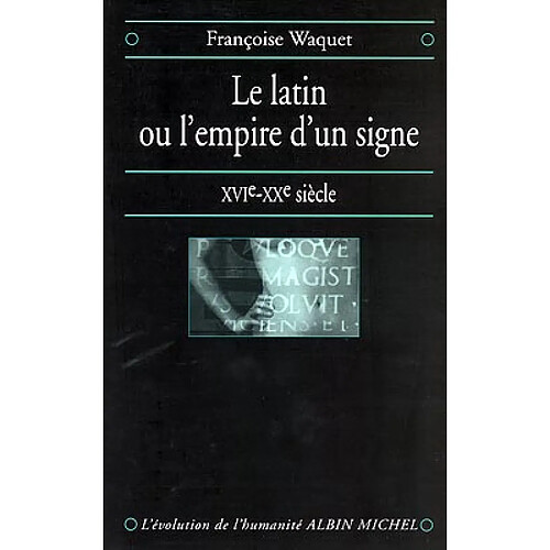 Le latin ou L'empire d'un signe : XVIe-XXe siècle · Occasion