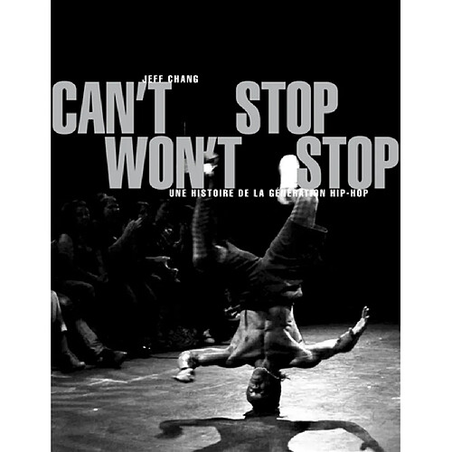 Can't stop, won't stop : une histoire de la génération hip-hop