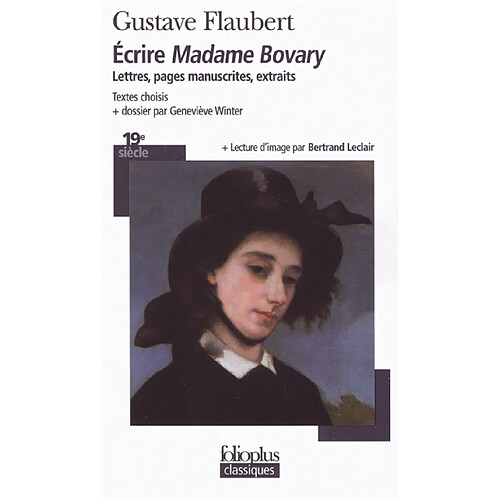 Ecrire Madame Bovary : lettres, pages manuscrites, extraits · Occasion