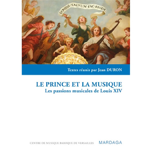 Le prince et la musique : les passions musicales de Louis XIV · Occasion