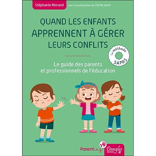 Quand les enfants apprennent à gérer leurs conflits : le guide des parents et professionnels de l'éducation : la méthode Sapas · Occasion