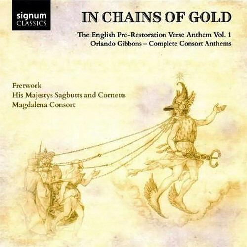 Gibbons : In Chains Of Gold The English Pre-Restoration Verse Anthem Volume 1