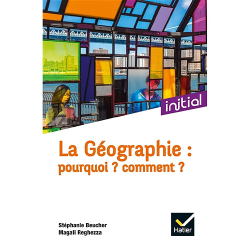 La géographie : pourquoi ? Comment ?