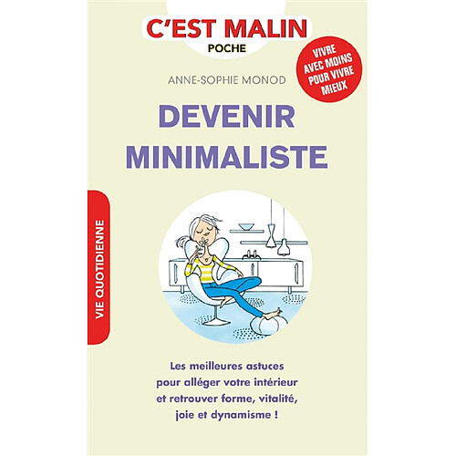 Devenir minimaliste : les meilleures astuces pour alléger votre intérieur et retrouver forme, vitalité, joie et dynamisme · Occasion