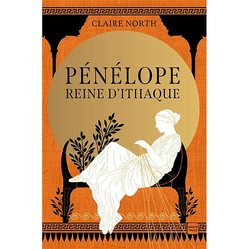 Le chant des déesses. Vol. 1. Pénélope, reine d'Ithaque