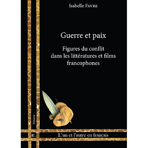 Guerre et paix : figures du conflit dans les littératures et films francophones · Occasion