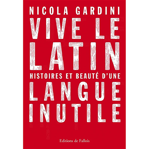 Vive le latin : histoires et beauté d'une langue inutile · Occasion