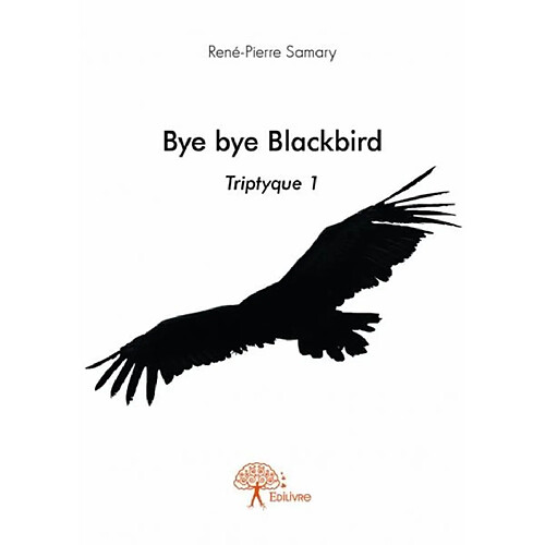 Bye bye blackbird : Triptyque 1 · Occasion