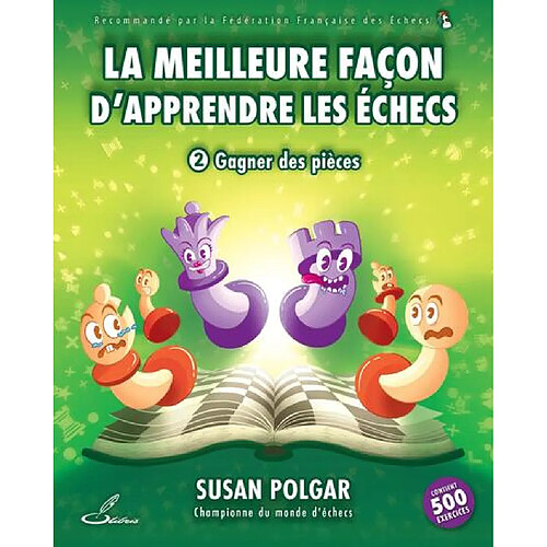 La meilleure façon d'apprendre les échecs. Vol. 2. Gagner des pièces