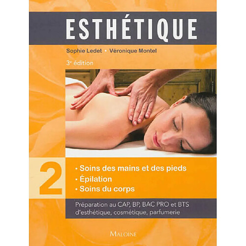 Esthétique : préparation au CAP, BP, bac professionnel et BTS. Vol. 2. Soins des mains et des pieds, épilation, soins du corps · Occasion