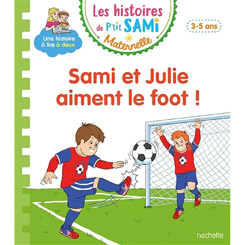 Sami et Julie aiment le foot ! : 3-5 ans