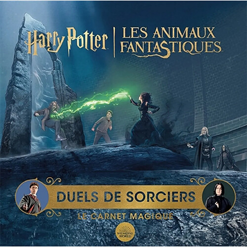 Le carnet magique. Harry Potter, Les animaux fantastiques : duels de sorciers