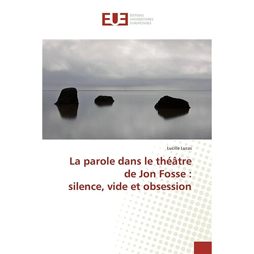 La parole dans le théâtre de Jon Fosse : silence, vide et obsession · Occasion