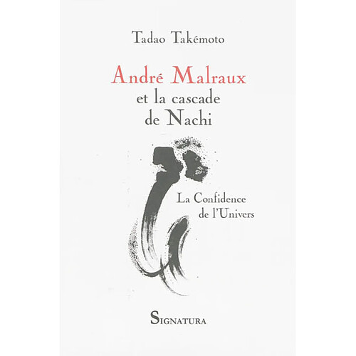 André Malraux et la cascade de Nachi : la confidence de l'univers : conférences, essais et leçons du Collège de France · Occasion