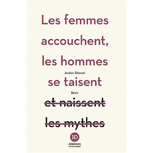 Les femmes accouchent, les hommes se taisent : récit · Occasion