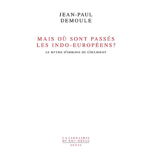 Mais où sont passés les Indo-Européens ? : le mythe d'origine de l'Occident · Occasion