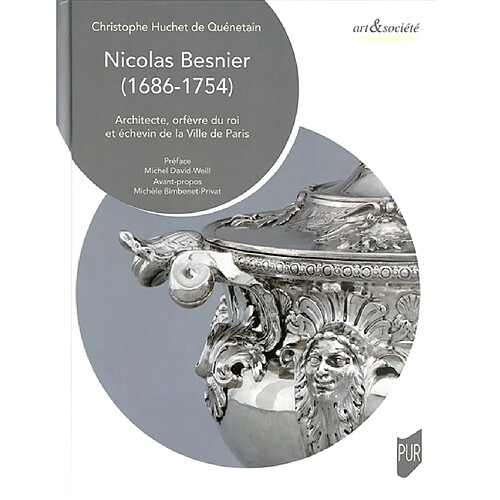 Nicolas Besnier (1686-1754) : architecte, orfèvre du roi et échevin de la ville de Paris